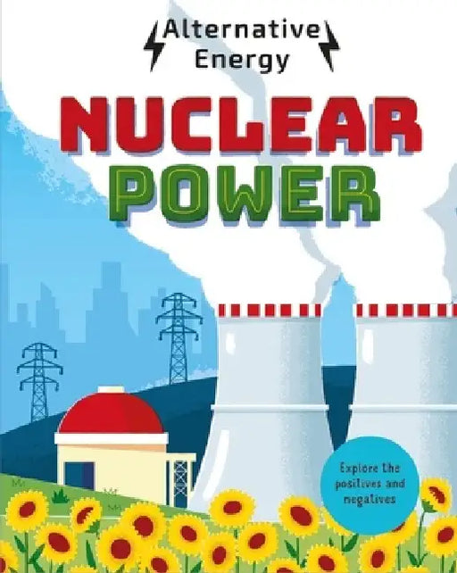 Alternative Energy: Nuclear Power by Louise Kay Stewart