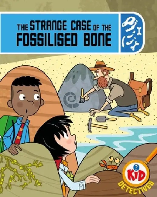 Kid Detectives: The Strange Case of the Fossilised Bone by Adam Bushnell
