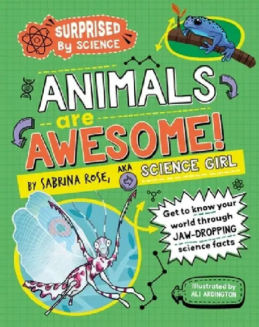 Surprised by Science: Animals are Awesome! by Sabrina Rose Science Girl