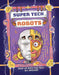 Super Tech: Robots by Clive Gifford