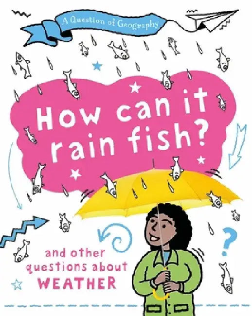 A Question of Geography: How Can it Rain Fish?: and other questions about weather by Clive Gifford
