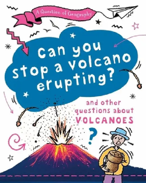 A Question of Geography: Can You Stop a Volcano Erupting?: and other questions about volcanoes by Paula Richardson