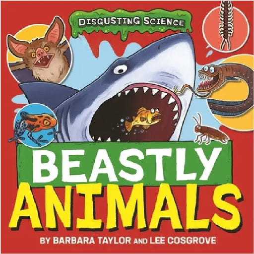 Disgusting Science: Beastly Animals by Barbara Taylor
