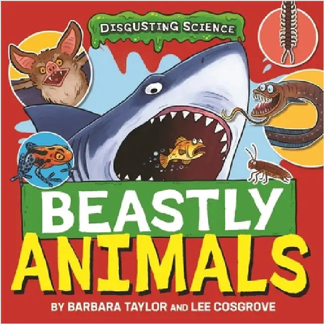 Disgusting Science: Beastly Animals by Barbara Taylor