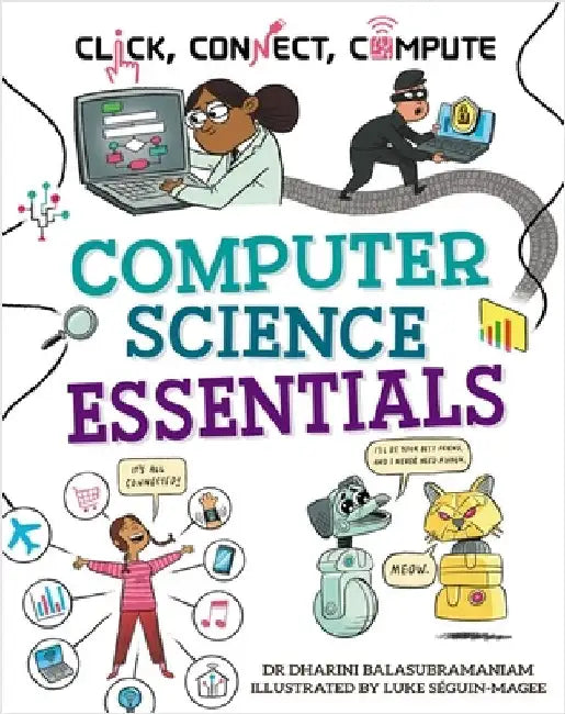 Click, Connect, Compute: Computer Science Essentials by Dr Dharini Balasubramaniam