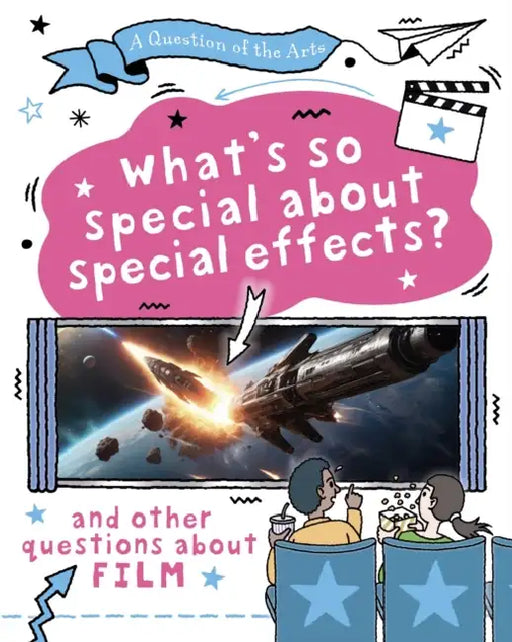 A Question of the Arts: What's So Special About Special Effects? (and other questions about film) by Mary Auld