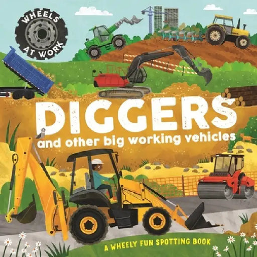 Wheels at Work: Diggers: A wheely fun spotting book by Bryony Davies