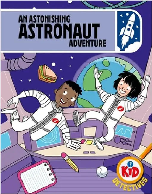 Kid Detectives: An Astonishing Astronaut Adventure by Adam Bushnell