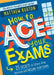 How to Ace Your Exams by Matthew Burton