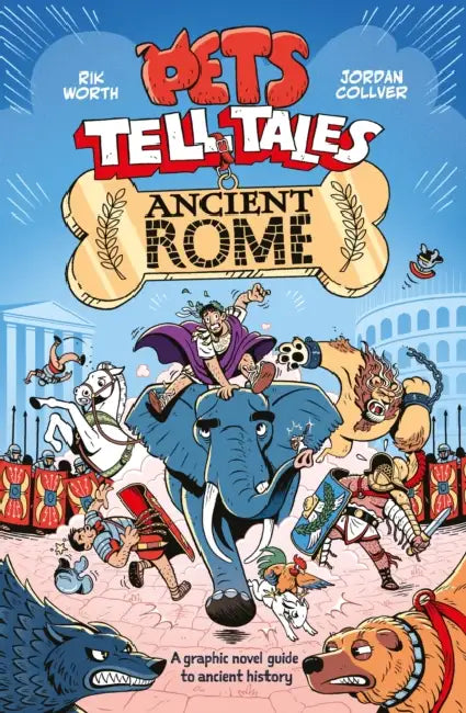 Pets Tell Tales: Ancient Rome: A graphic novel guide to ancient history by Rik Worth