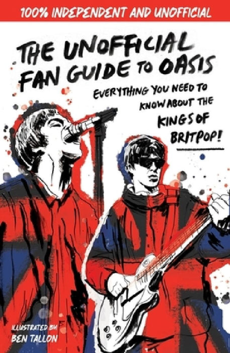 The Unofficial Fan Guide to Oasis: Everything you need to know before the 2025 tour! by Eddie Robson