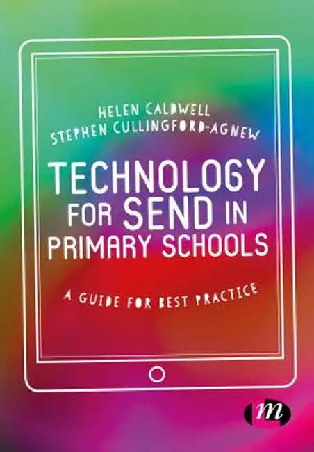 Technology for SEND in Primary Schools: A guide for best practice by Helen Caldwell