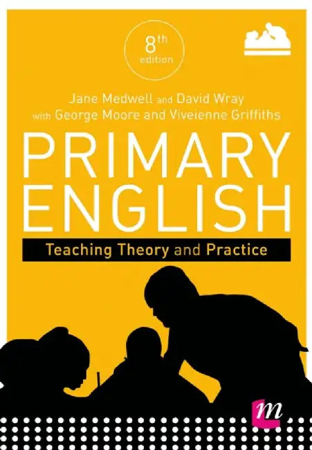 Primary English: Teaching Theory and Practice: Revised and Updated Edition by Jane