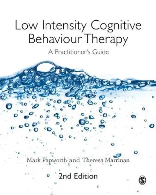 Low Intensity Cognitive Behaviour Therapy: A Practitioner's Guide by Mark