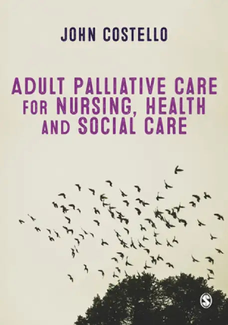 Adult Palliative care for Nursing, Health and Social Care by John