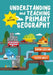 Understanding and Teaching Primary Geography by Simon J. Catling