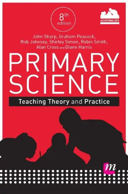 Primary Science: Teaching Theory and Practice: Revised and Updated Edition by John