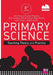 Primary Science: Teaching Theory and Practice: Revised and Updated Edition by John