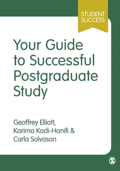 Your Guide to Successful Postgraduate Study by Geoffrey C. Elliott