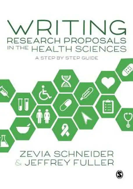 Writing Research Proposals in the Health Sciences: A Step-by-step Guide by Zevia Schneider