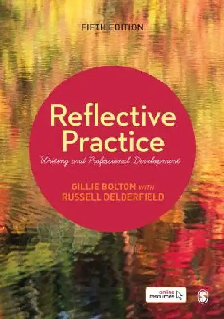 Reflective Practice: Writing and Professional Development by Gillie E. J. Bolton