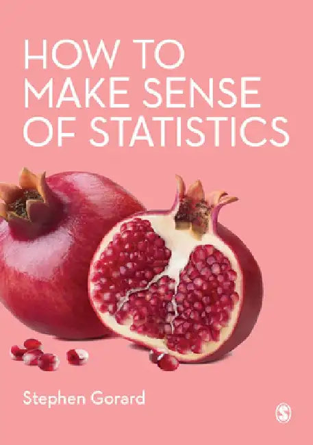 How to Make Sense of Statistics by Stephen Gorard