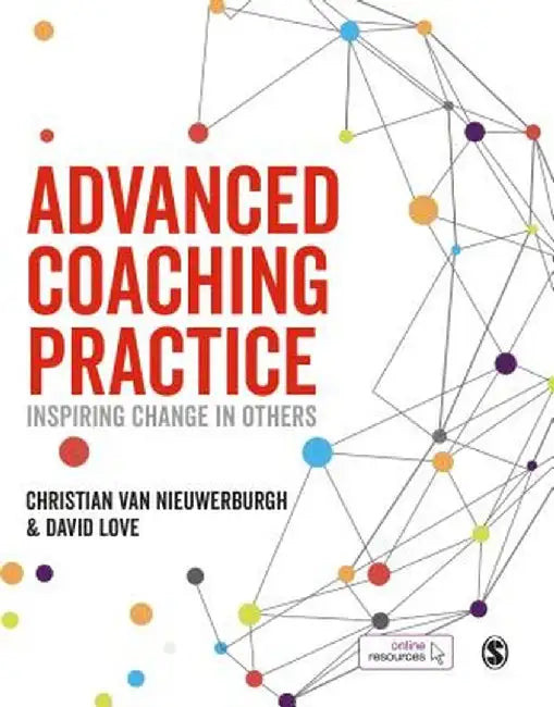 Advanced Coaching Practice: Inspiring Change in Others by Christian Van Nieuwerburgh
