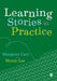 Learning Stories in Practice by Margaret Carr