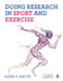 Doing Research in Sport and Exercise: A Student's Guide by Mark Smith