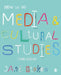How to Do Media and Cultural Studies by Jane Stokes