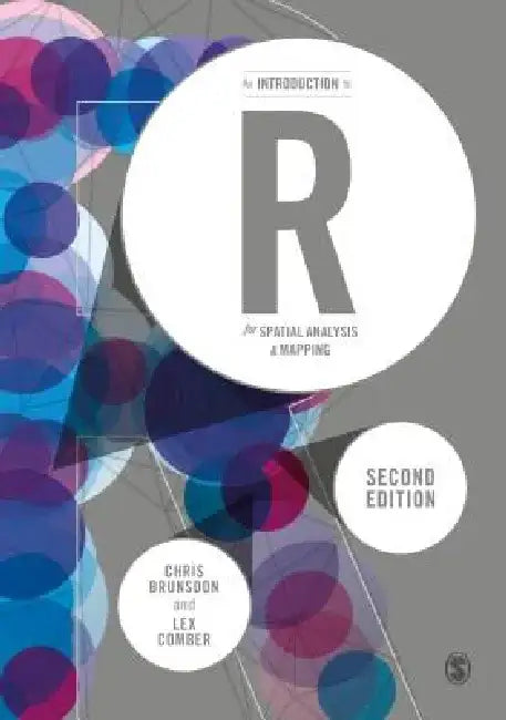 An Introduction to R for Spatial Analysis and Mapping by Chris Brunsdon