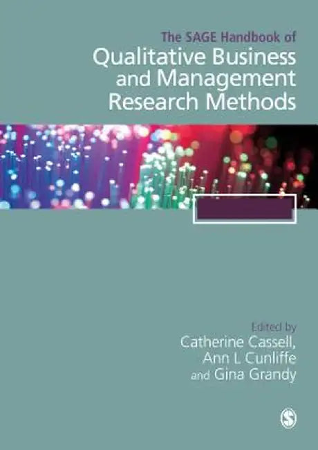 The SAGE Handbook of Qualitative Business and Management Research Methods: History and Traditions by Catherine Cassell