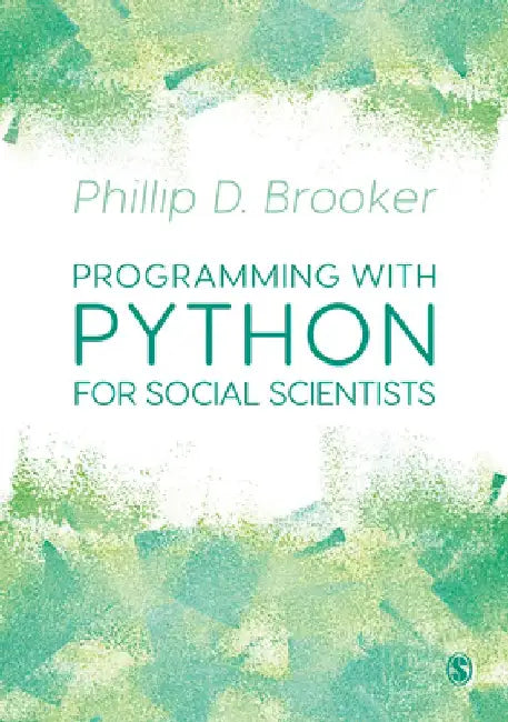 Programming with Python for Social Scientists by Phillip Brooker