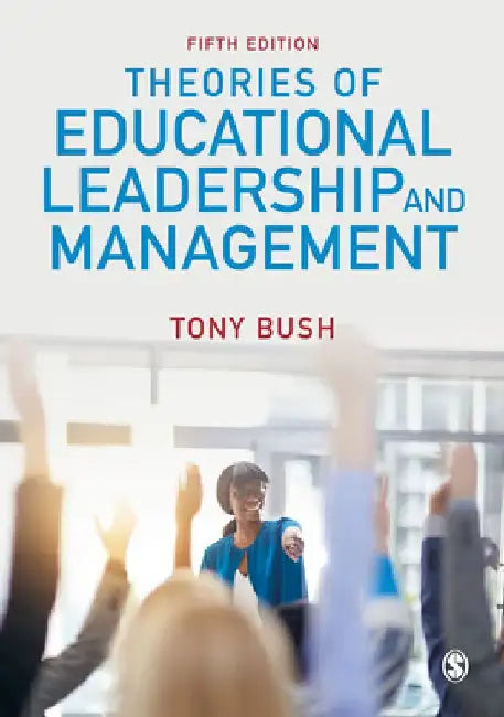 Theories of Educational Leadership and Management by Tony Bush