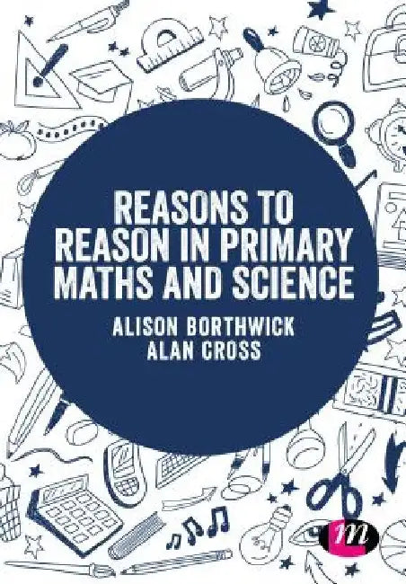 Reasons to Reason in Primary Maths and Science by Alison Borthwick