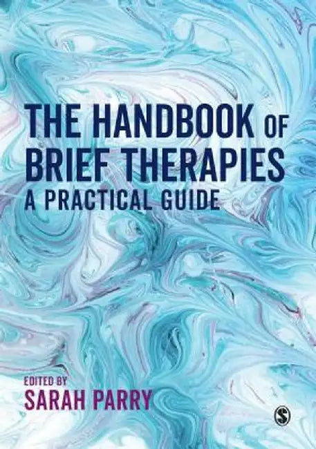 The Handbook of Brief Therapies: A practical guide by Sarah Parry