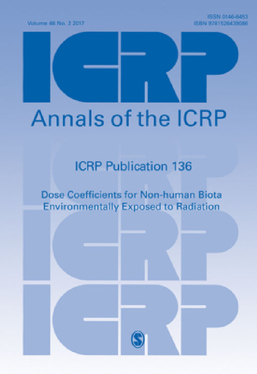 ICRP Publication 136: Dose Coefficients for Non-human Biota Environmentally Exposed to Radiation by Icrp
