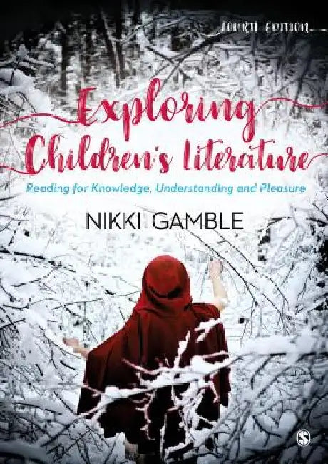 Exploring Children's Literature: Reading for Knowledge, Understanding and Pleasure by Nikki Gamble