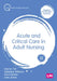 Acute and Critical Care in Adult Nursing by Desiree Tait