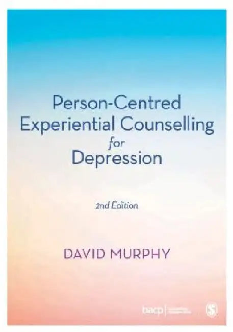 Person-Centred Experiential Counselling for Depression by David Murphy