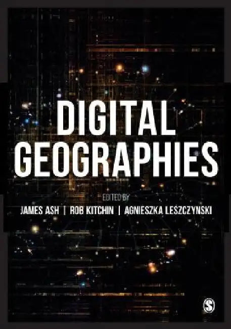 Digital Geographies by James Ash