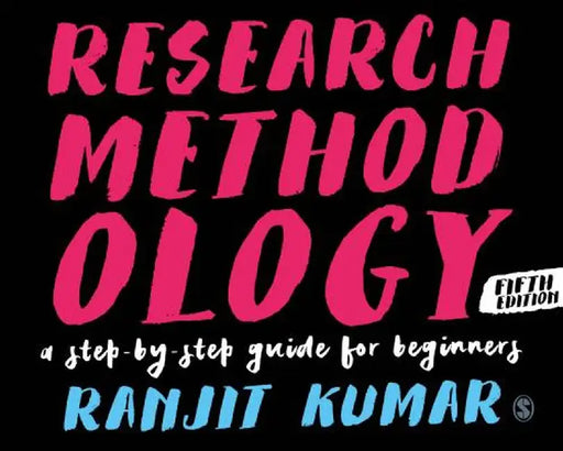 Research Methodology: A Step-by-Step Guide for Beginners by Ranjit