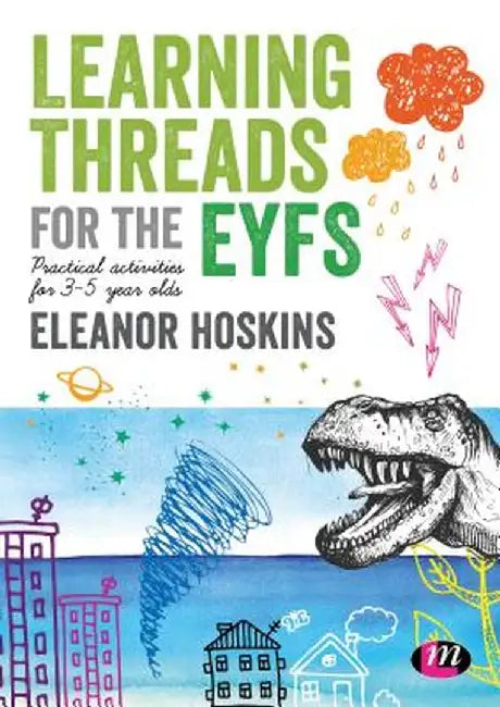 Learning Threads for the EYFS: Practical activities for 3-5 year olds by Eleanor