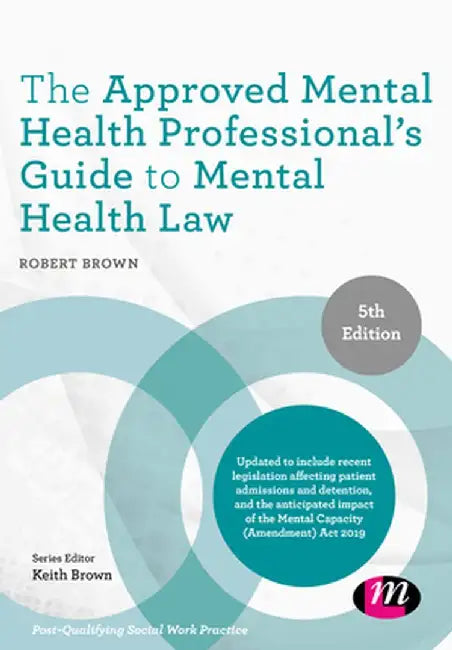 The Approved Mental Health Professional's Guide to Mental Health Law by Robert Brown