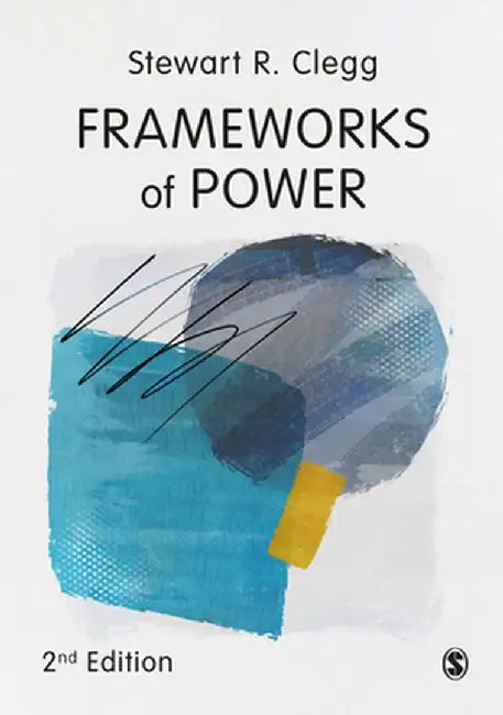 Frameworks of Power by Stewart R. Clegg