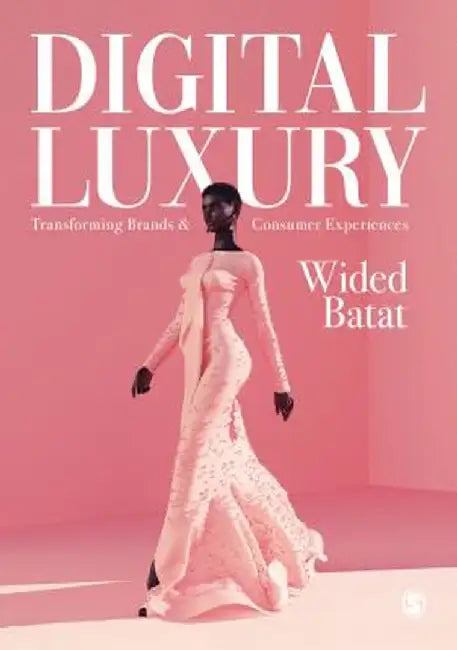Digital Luxury: Transforming Brands and Consumer Experiences by Wided Batat
