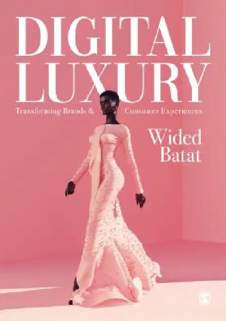 Digital Luxury: Transforming Brands and Consumer Experiences by Wided Batat