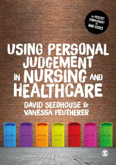 Using Personal Judgement for Effective Decision-Making in Nursing by David Seedhouse