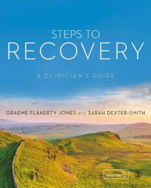 Steps to Recovery: A clinician's guide by Graeme Flaherty-Jones
