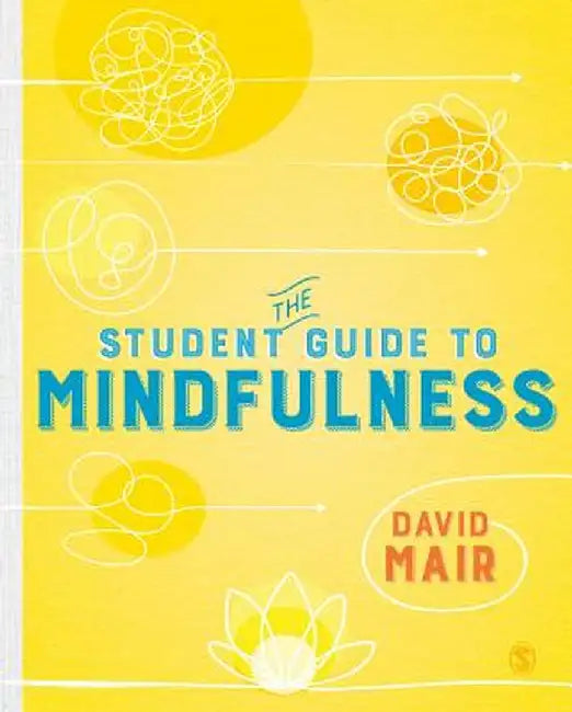 The Student Guide to Mindfulness by David